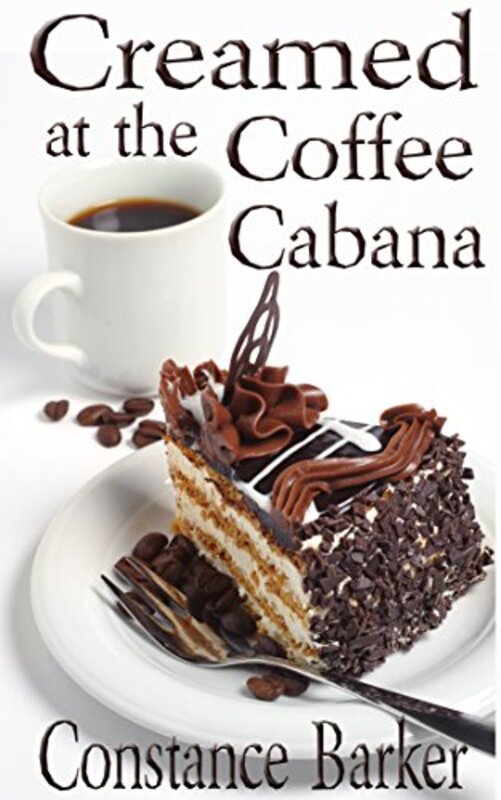 Book cover for "Creamed at the Coffee Cabana" by Constance Barker