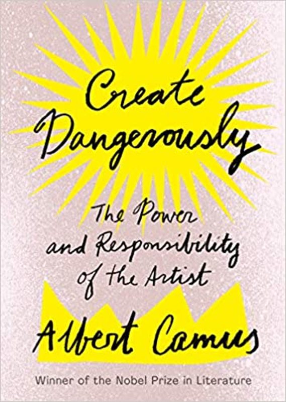 Book cover for "Create Dangerously" by Albert Camus