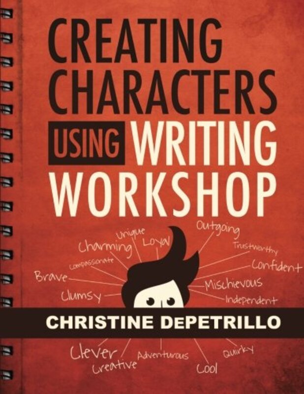Book cover for "Creating Characters Using Writing Workshop" by Christine DePetrillo