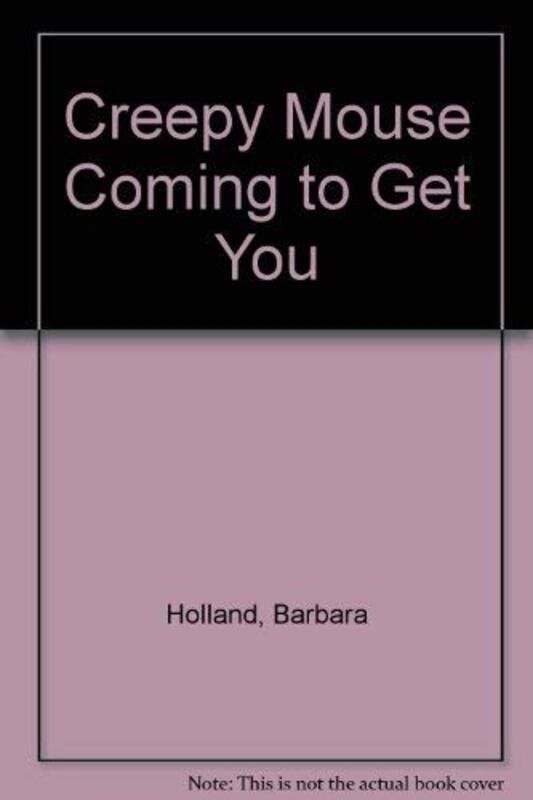 Book cover for "Creepy-Mouse Coming to Get You" by Barbara Holland