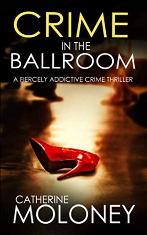 Book cover for "Crime in the Ballroom" by Catherine Moloney