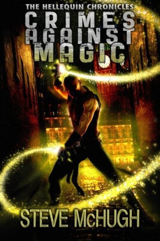 Book cover for "Crimes Against Magic" by Steve McHugh