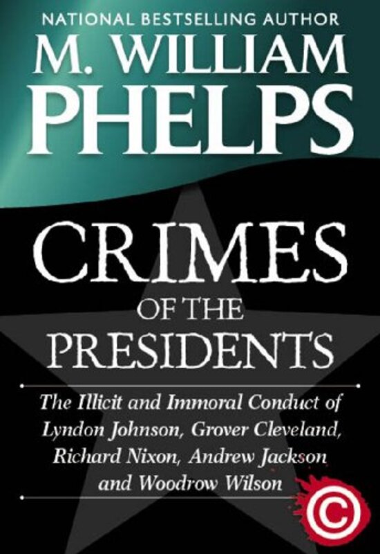 Book cover for "Crimes of the Presidents" by M William Phelps
