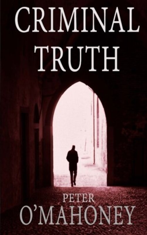Book cover for "Criminal Truth" by Peter O'Mahoney