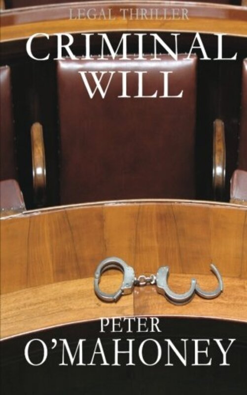 Book cover for "Criminal Will" by Peter O'Mahoney