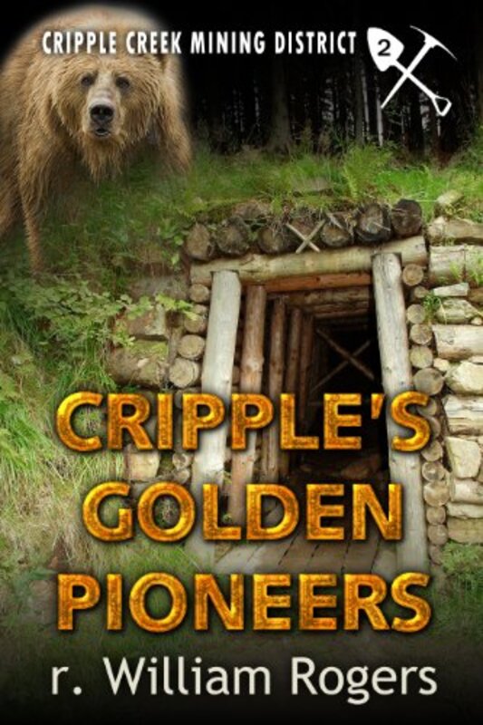 Book cover for "Cripple's Golden Pioneers" by R William Rogers