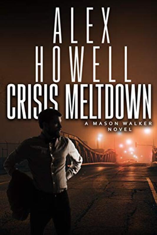 Book cover for "Crisis Meltdown" by Alex Howell