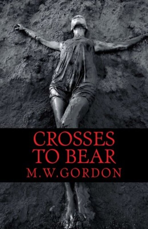 Book cover for "Crosses to Bear" by MW Gordon