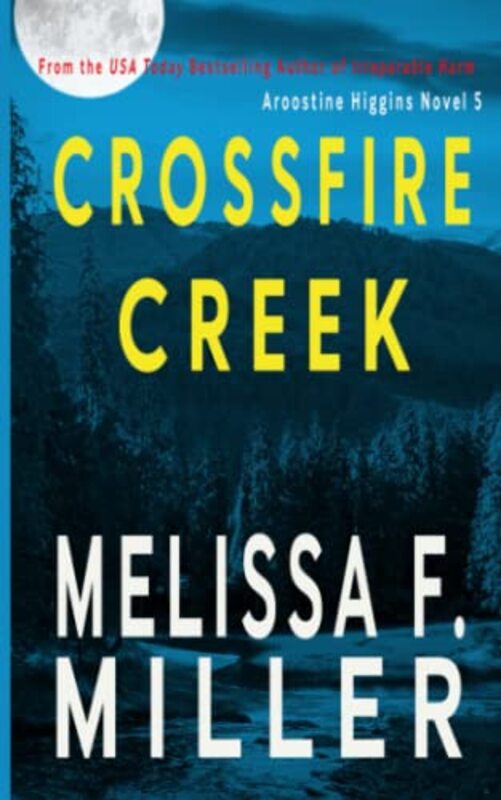 Book cover for "Crossfire Creek" by Melissa F Miller