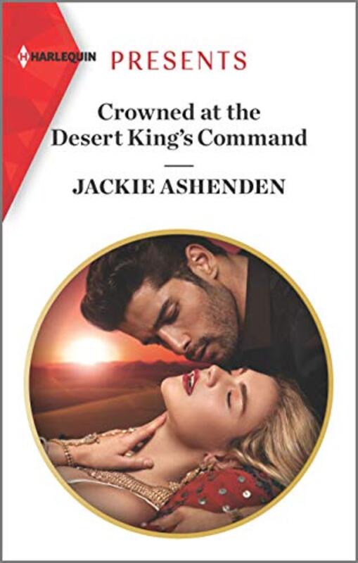 Book cover for "Crowned at the Desert King's Command" by Jackie Ashenden