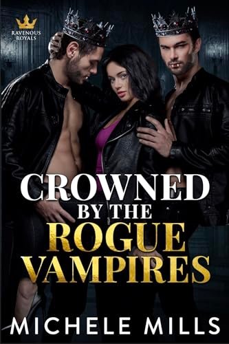 Book cover for "Crowned by the Rogue Vampires" by Michele Mills