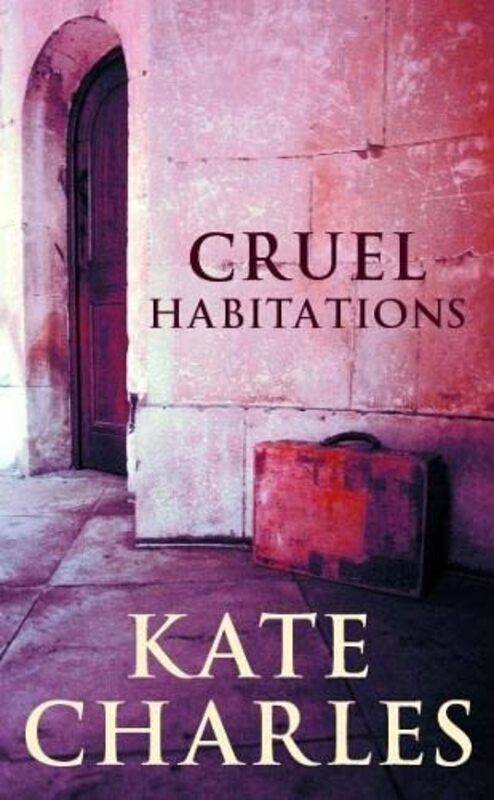 Book cover for "Cruel Habitations" by Kate Charles