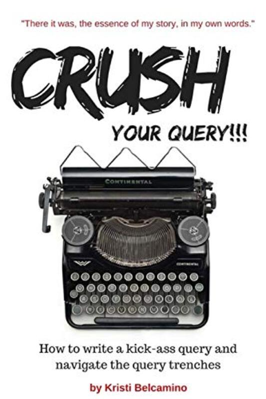 Book cover for "Crush Your Query!" by Kristi Belcamino
