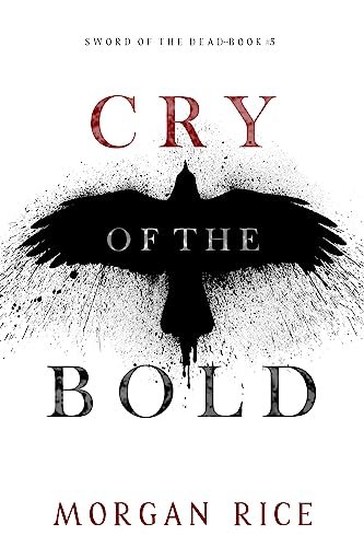 Book cover for "Cry of the Bold" by Morgan Rice