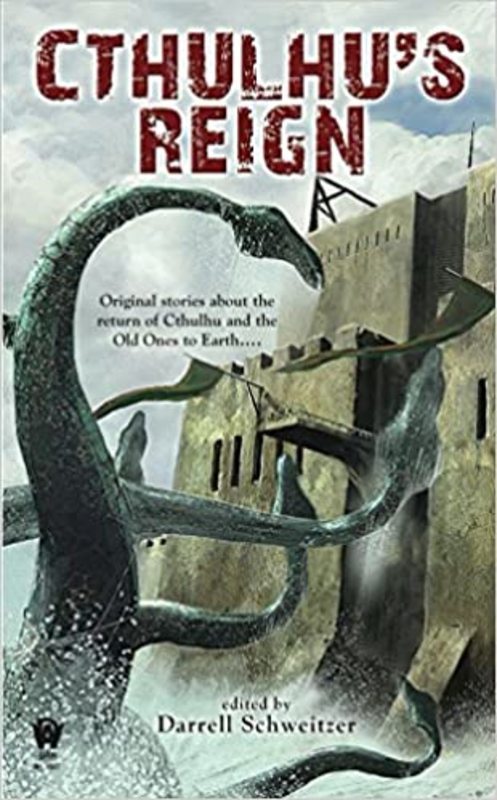 Book cover for "Cthulhu's Reign" by Darrell Schweitzer