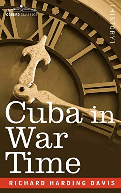 Book cover for "Cuba in War Time" by Richard Harding Davis