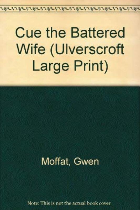 Book cover for "Cue the Battered Wife" by Gwen Moffat