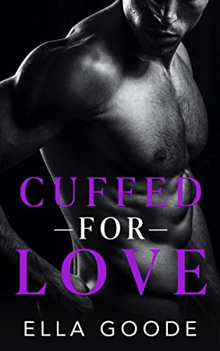 Book cover for "Cuffed For Love" by Ella Goode