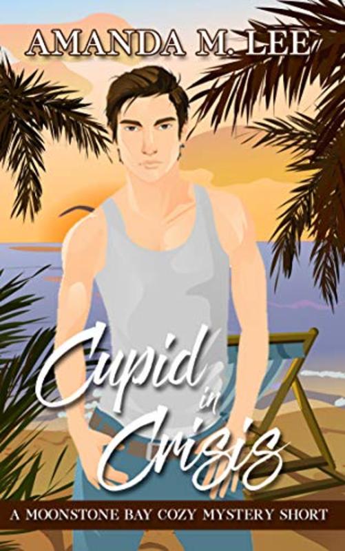 Book cover for "Cupid in Crisis" by Amanda M Lee