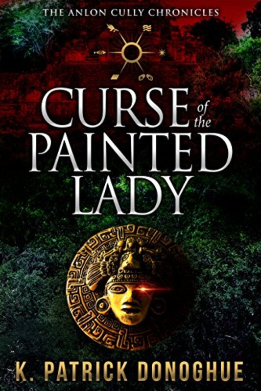 Book cover for "Curse of the Painted Lady" by K Patrick Donoghue