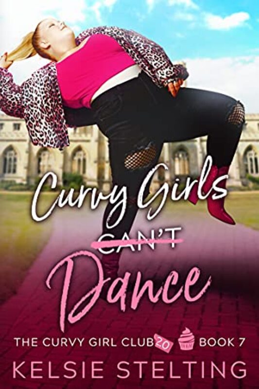 Book cover for "Curvy Girls Can't Dance" by Kelsie Stelting