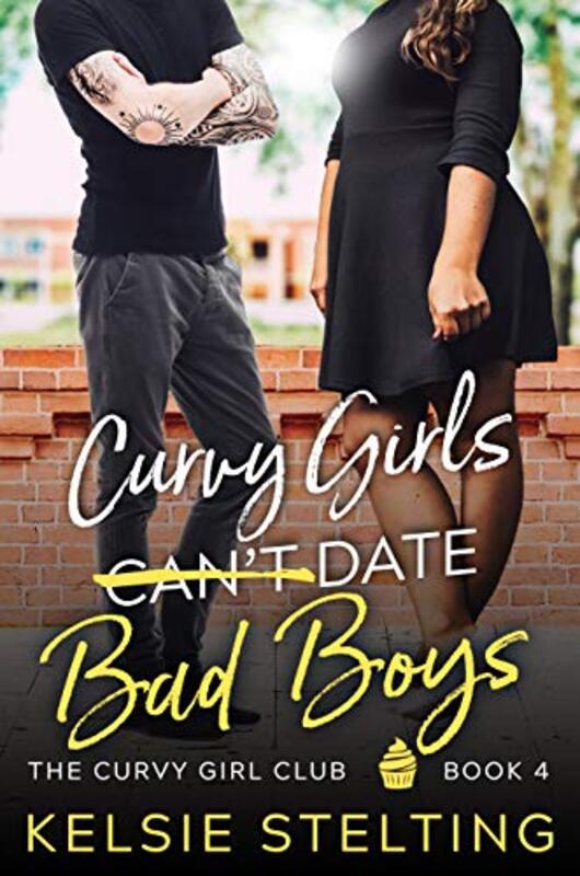 Book cover for "Curvy Girls Can't Date Bad Boys" by Kelsie Stelting