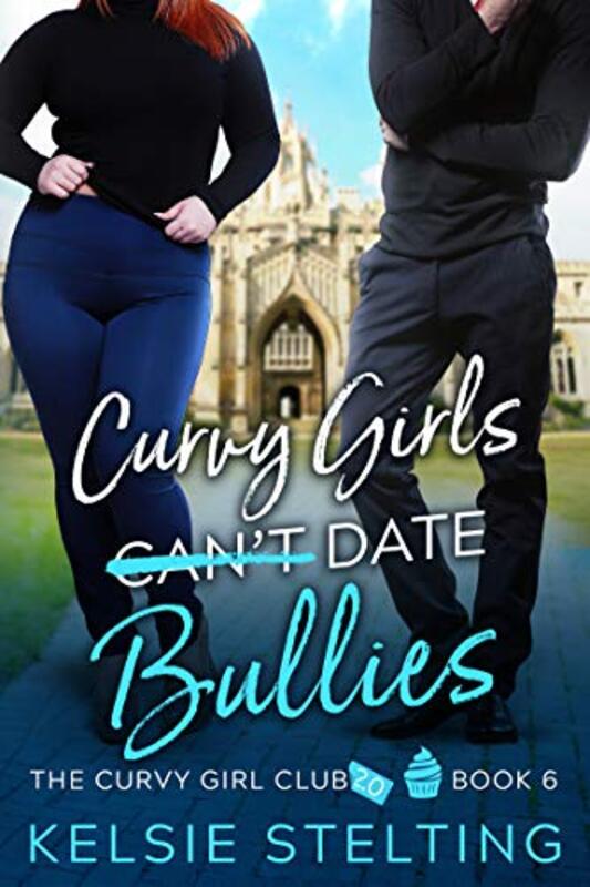 Book cover for "Curvy Girls Can't Date Bullies" by Kelsie Stelting