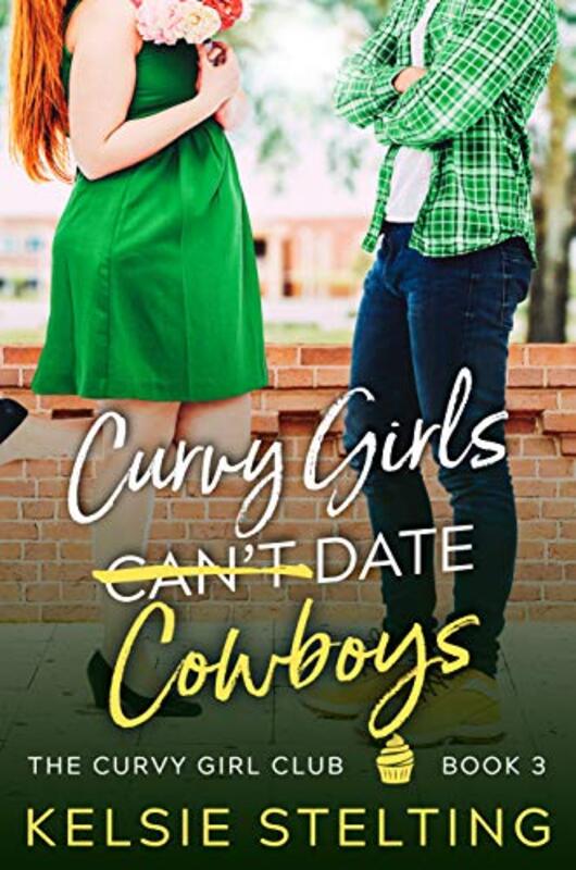 Book cover for "Curvy Girls Can't Date Cowboys" by Kelsie Stelting