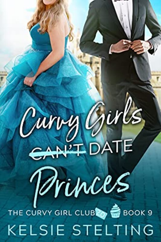 Book cover for "Curvy Girls Can't Date Princes" by Kelsie Stelting