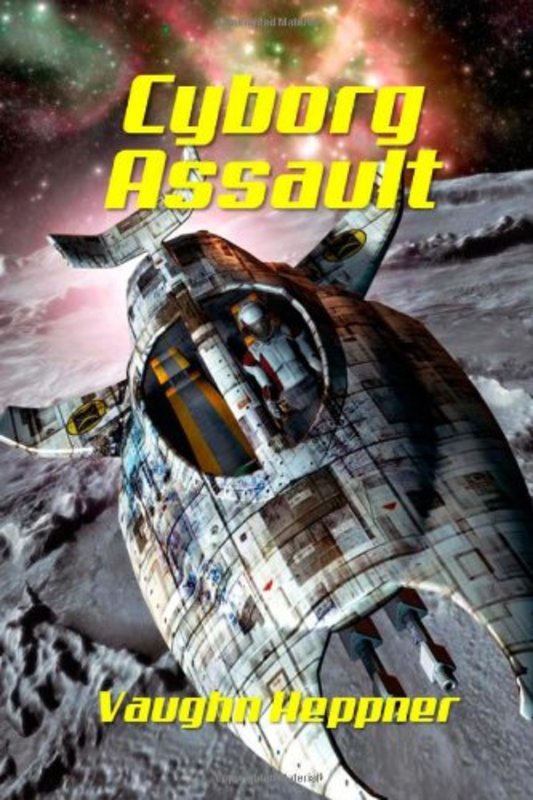 Book cover for "Cyborg Assault" by Vaughn Heppner