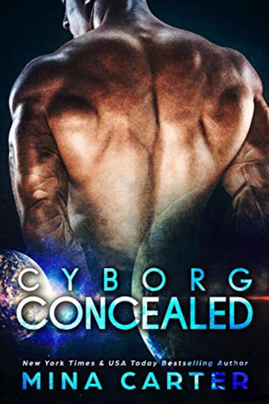Book cover for "Cyborg Concealed" by Mina Carter