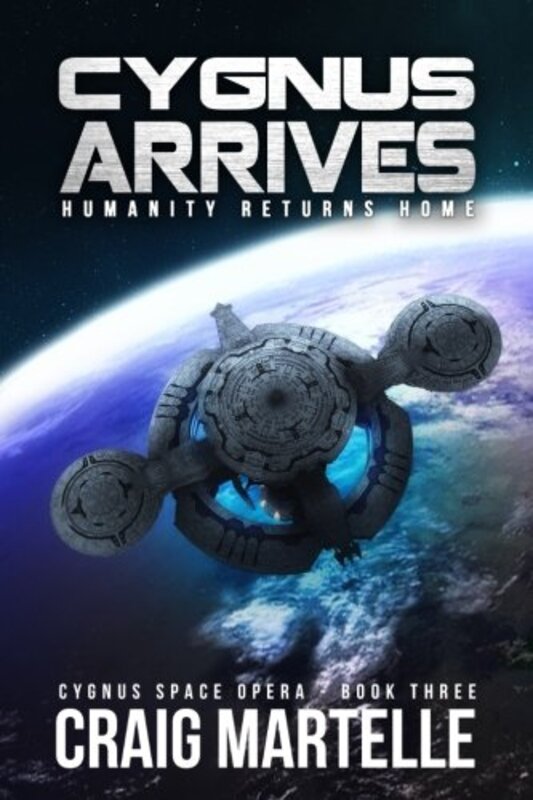 Book cover for "Cygnus Arrives: Humanity Returns Home" by Craig Martelle