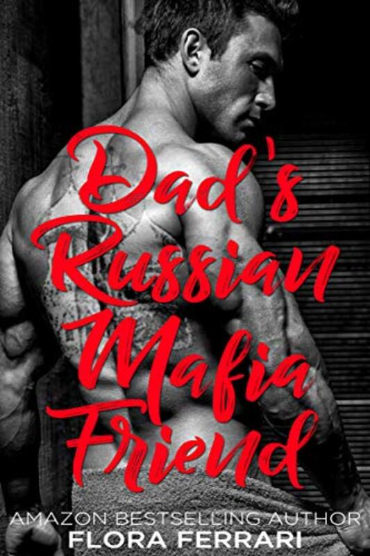 Book cover for "Dad's Russian Mafia Friend" by Flora Ferrari