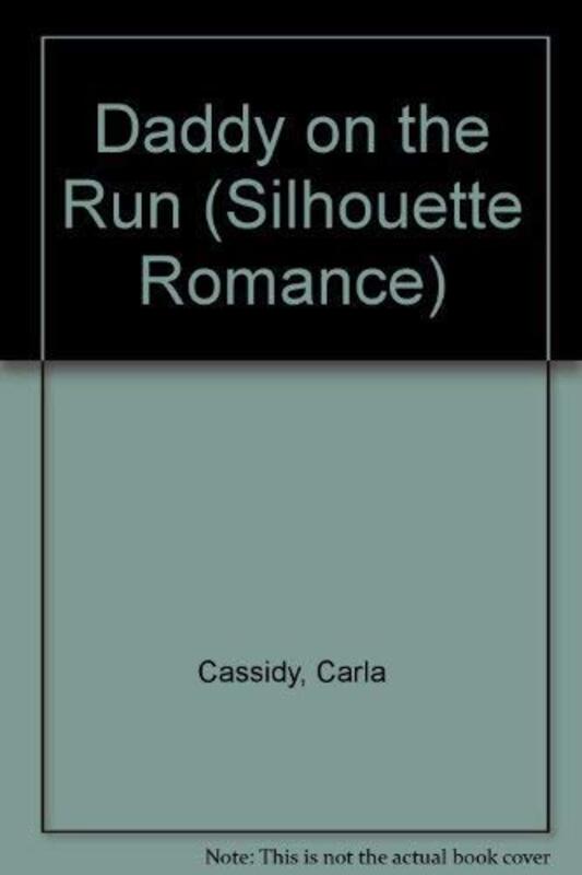 Book cover for "Daddy on the Run" by Carla Cassidy