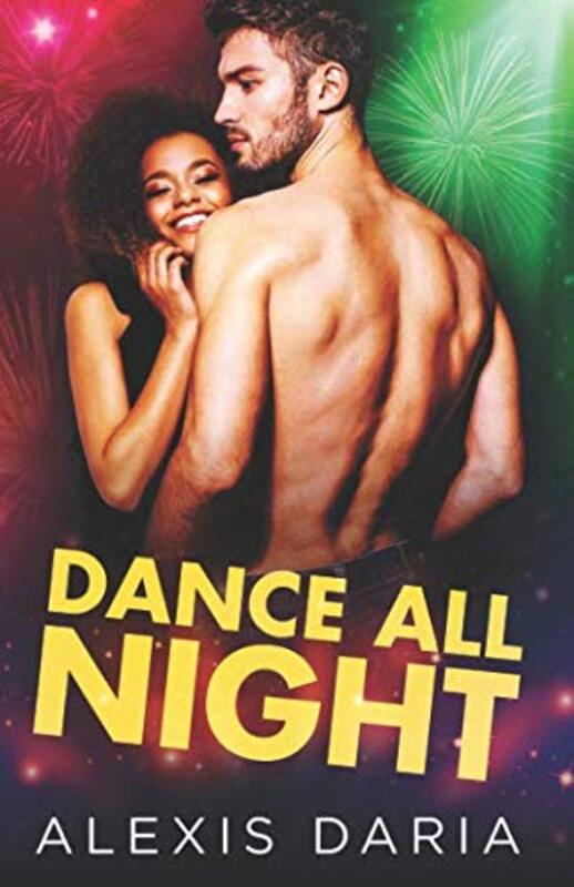 Book cover for "Dance All Night" by Alexis Daria
