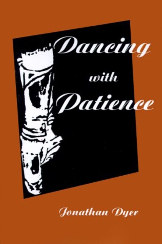 Book cover for "Dancing with Patience" by Jonathan Dyer