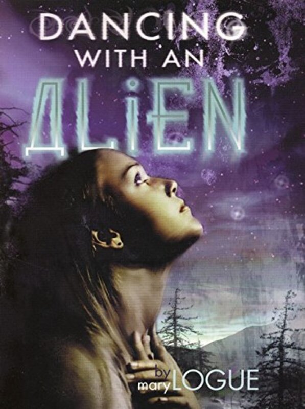 Book cover for "Dancing with an Alien" by Mary Logue