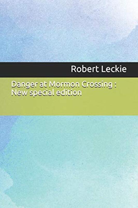 Book cover for "Danger at Mormon Crossing" by Robert Leckie