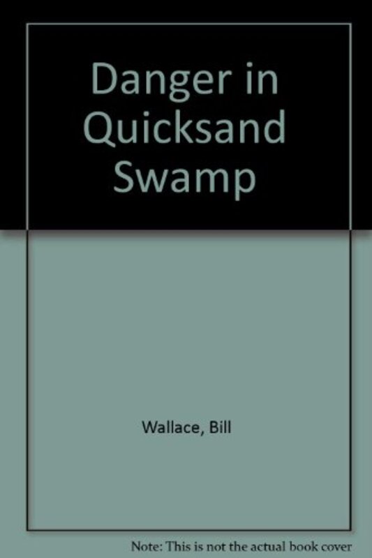 Book cover for "Danger in Quicksand Swamp" by Bill Wallace