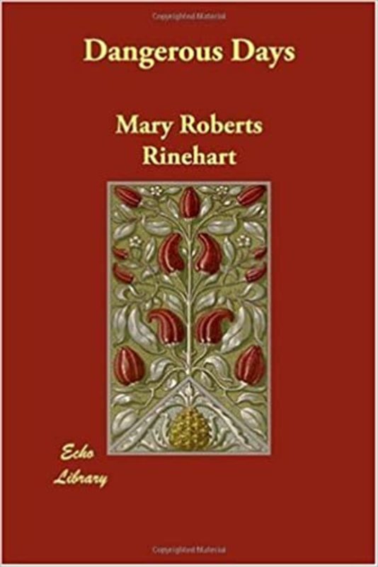 Book cover for "Dangerous Days" by Mary Roberts Rinehart