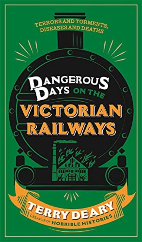 Book cover for "Dangerous Days on the Victorian Railways" by Terry Deary