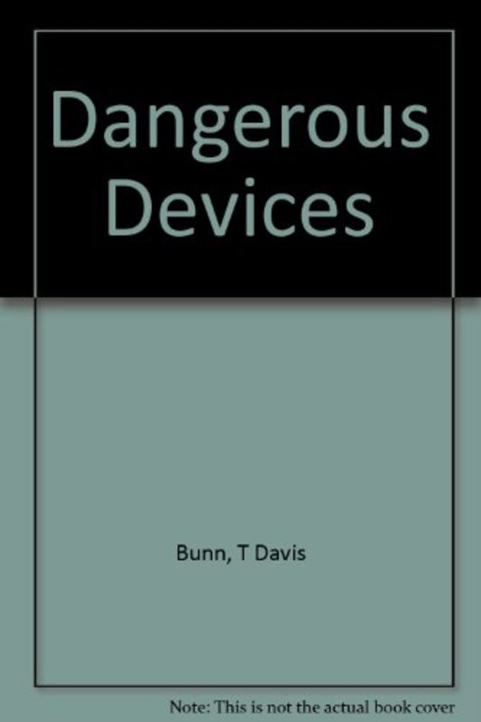 Book cover for "Dangerous Devices" by T Davis Bunn