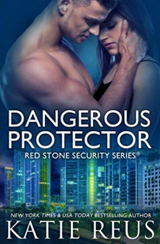 Book cover for "Dangerous Protector" by Katie Reus