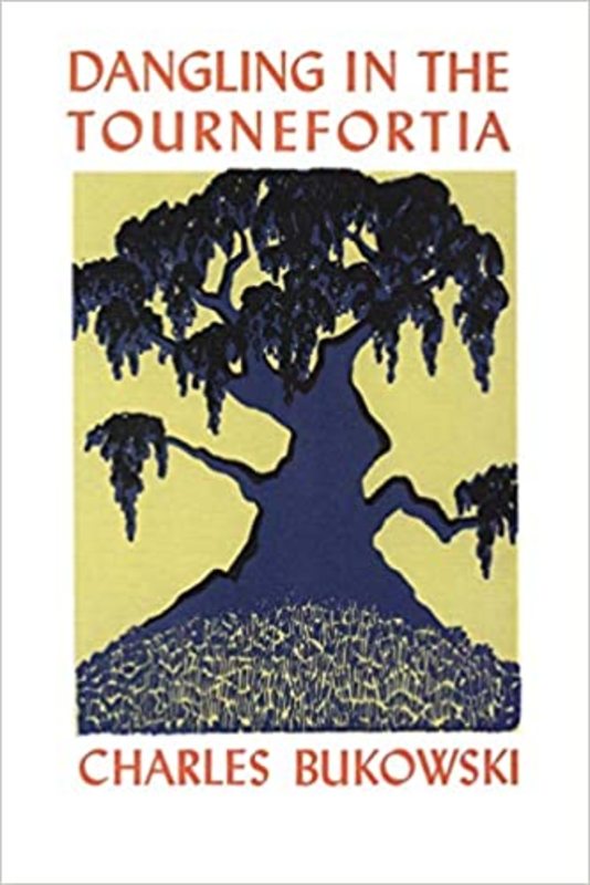 Book cover for "Dangling in the Tournefortia" by Charles Bukowski