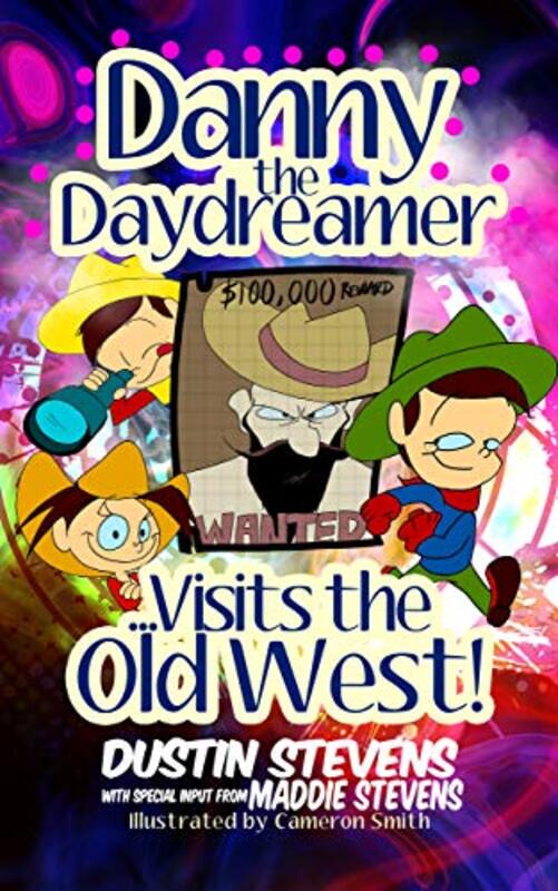 Book cover for "Danny the Daydreamer... Visits the Old West!" by Dustin Stevens
