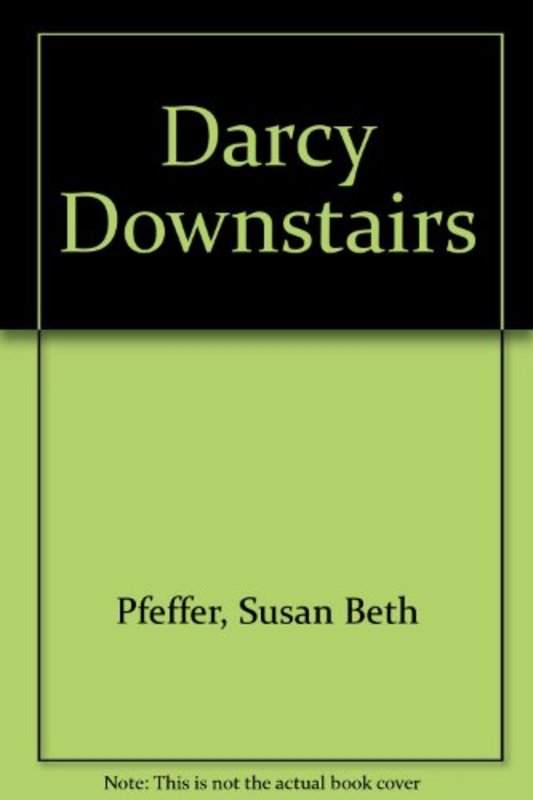 Book cover for "Darcy Downstairs" by Susan Beth Pfeffer
