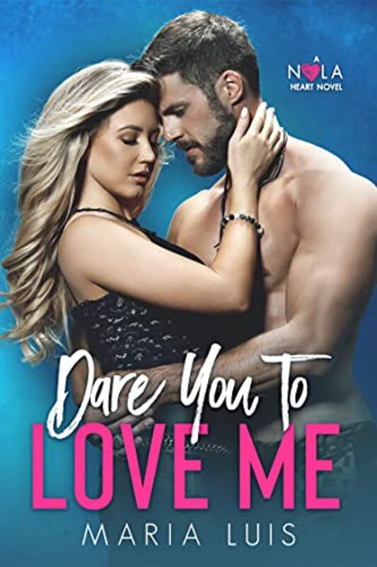 Book cover for "Dare You To Love Me" by Maria Luis