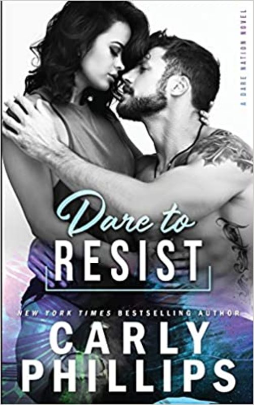 Book cover for "Dare to Resist" by Carly Phillips