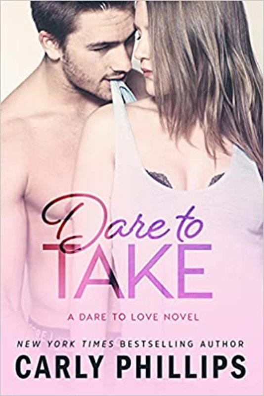Book cover for "Dare to Take" by Carly Phillips