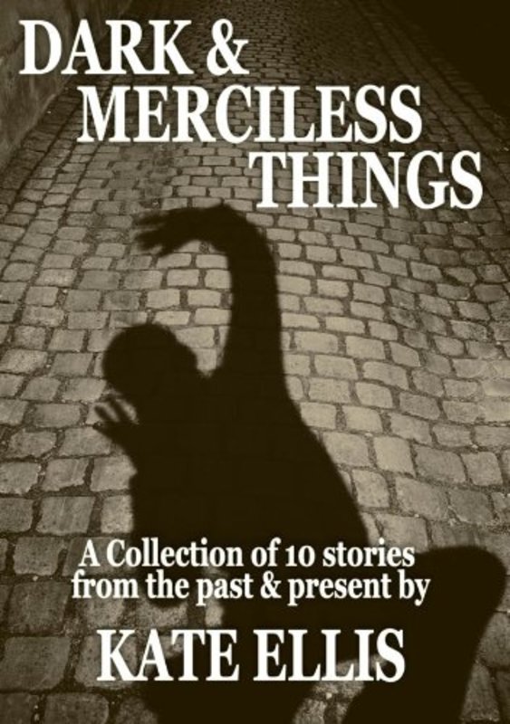 Book cover for "Dark & Merciless Things" by Kate Ellis
